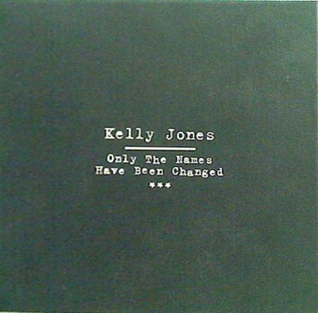Kelly Jones Only The Names Have Been Changed