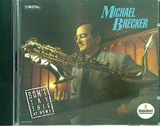 Michael Brecker Don't Try This At Home マイケル・ブレッカー