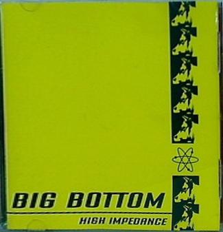 big bottom high impedance
