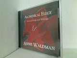 ALCHEMICAL ELEGY Selected Songs and Writing ANNE WALDMAN