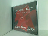 ALCHEMICAL ELEGY Selected Songs and Writing ANNE WALDMAN