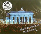 25 Jahre Mauerfall Mauergeschichten Wall Stories