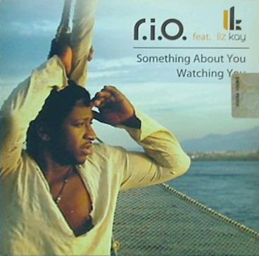 R.I.O. Feat. Liz Kay Something About You Watching You