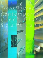 光の造形 チェコの現代ガラス彫刻展 Light Transfigured Contemporary Czech Glass Sculpture