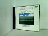 OPERA INTERMEZZI AND BALLET MUSIC