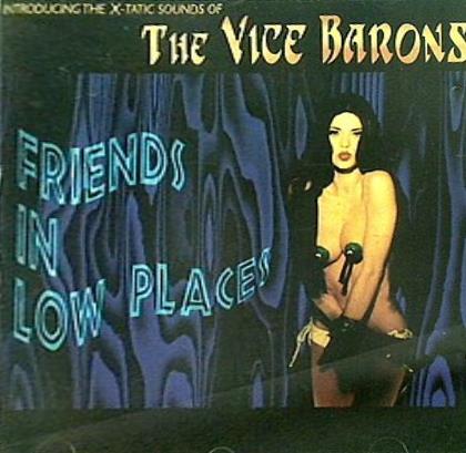 THE VICE BARONS Friends in low places