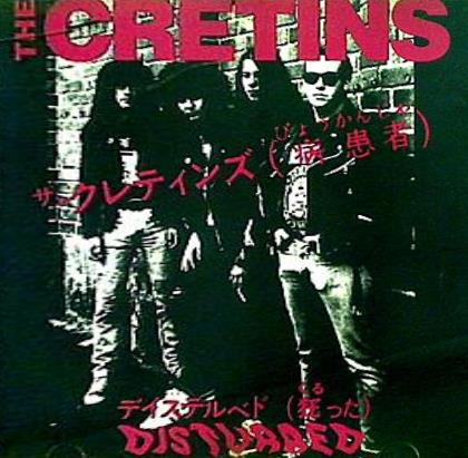THE CRETINS DISTURBED デイステルベド ザ・クレティンズ