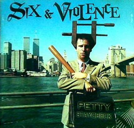 The Six And Violence Petty Staycheck
