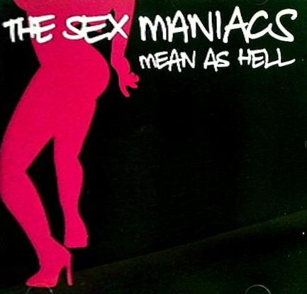 The Sex Maniacs Mean As Hell