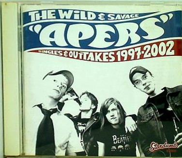 THE APERS The Wild ＆ Savage Apers Singles ＆ Outtakes 1997-2002