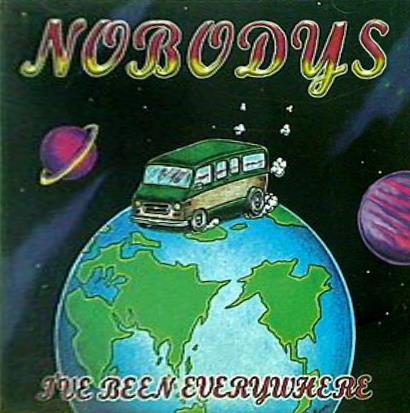Nobodys I've Been Everywhere by Nobodys