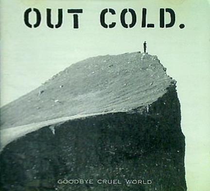 Out Cold Goodbye Cruel World