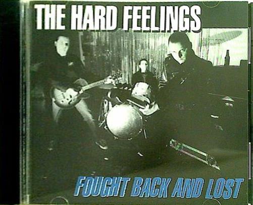 THE HARD FEELINGS FOUGHT BACK AND LOST