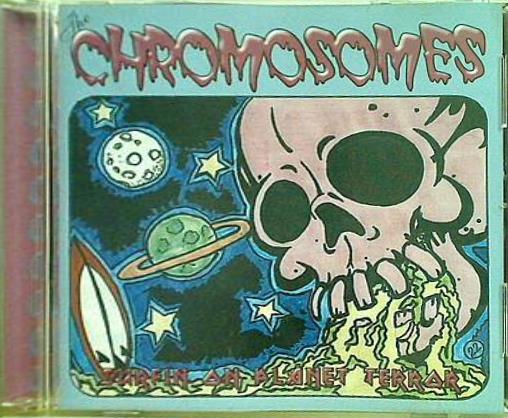 THE CHROMOSOMES SURFIN ON PLANET TERROR