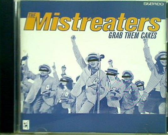 THE Mistreaters GRAB THEM CAKES