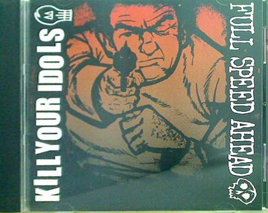 KILL YOUR IDOLS FULL SPEED AHEAD