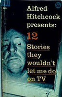 12 Stories they wouldn't let me do on TV Alfred Hitchcock presents
