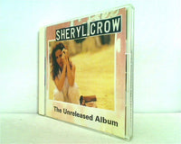 SHERYL CROW The Unreleased Album