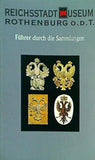 REICHSSTADT MUSEUM ROTHENBURG O.G.T. Führer durch die Sammlungen