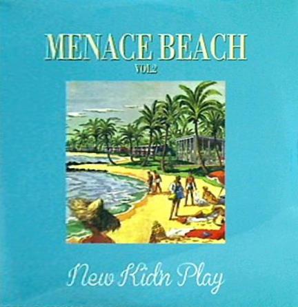 MENACE BEACH vol.2 NEW KID’N PLAY