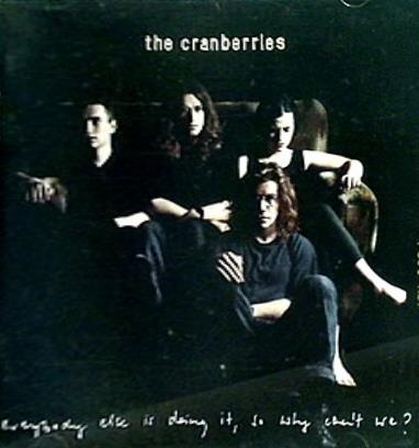 the cranberries everybody else is doingit so why can't we ザ・クランベリーズ