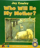 Joy Cowley Who Will Be My Mother
