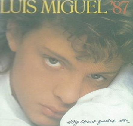 LUIS MIGUEL '87 SOY COMO QUIERO SER
