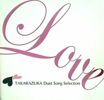 LOVE TAKARAZUKA Duet Song Selection   宝塚歌劇団
