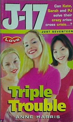 Triple Trouble Just Seventeen anne harris