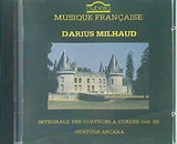Darius Milhaud  Quatuor Arcana   Intégrale Des Quatuors A Cordes  Vol. III