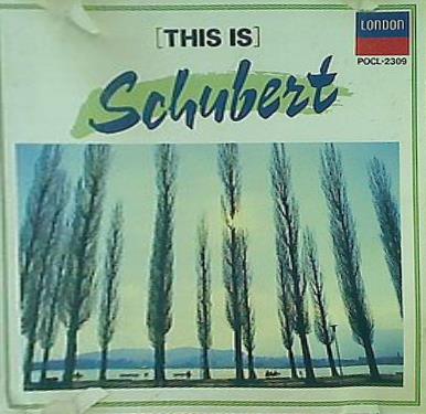 これがシューベルトだ　THIS IS SCHUBERT