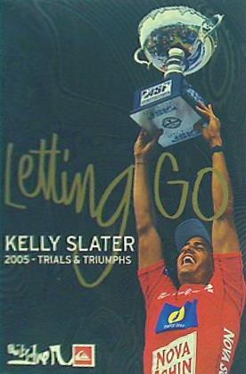 Kelly Slater Letting Go 2005 Trials And Triumphs
