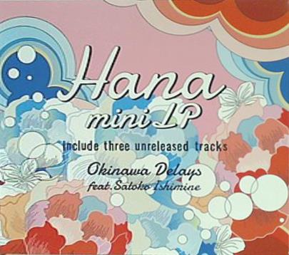 Hana mini LP Okibnawa Delays feat. Satoko Ishimine 石嶺聡子