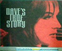 DAVE'S TRUE STORY デイヴズ・トゥルー・ストーリー