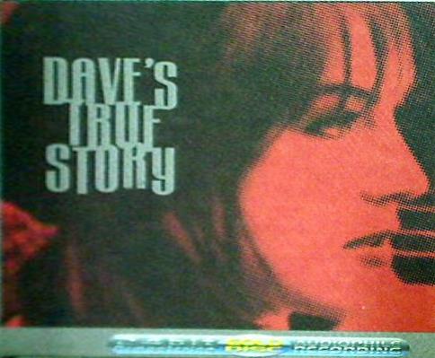 DAVE'S TRUE STORY デイヴズ・トゥルー・ストーリー