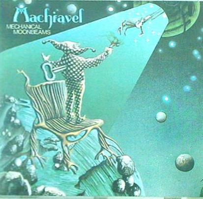 MACHIAVEL MECHANICAL MOONBEAMS マキャベル