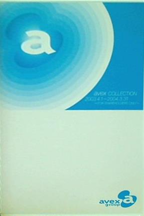 avex COLLECTION 2003.4.1-2004.3.31 -FOR SHAREHOLDERS ONLY-
