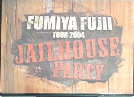 DVD 藤井フミヤ Fumiya Fujii Tour 2004 JAILHOUSE PARTY – AOBADO