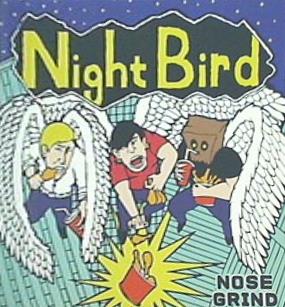 Night Bird NOSE GRIND