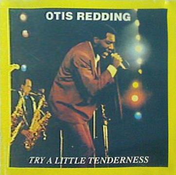 OTIS REDDING TRY A LITTLE TENDERNESS
