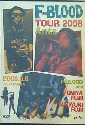 F-BLOOD TOUR 2008 Ants 2008.6.6 ZEPP OSAKA FUMIYA FUJII 藤井フミヤ