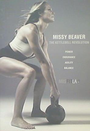 ミッシー・ビーバー・ザ・ケトルベル・レボリューション MISSY BEAVER THE KETTLEBELL REVOLUTION