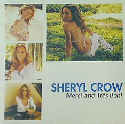SHERYL CROW MERCI AND TRES BON！