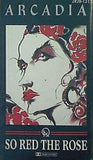 SO RED THE ROSE 情熱の赤い薔薇 ARCADIA